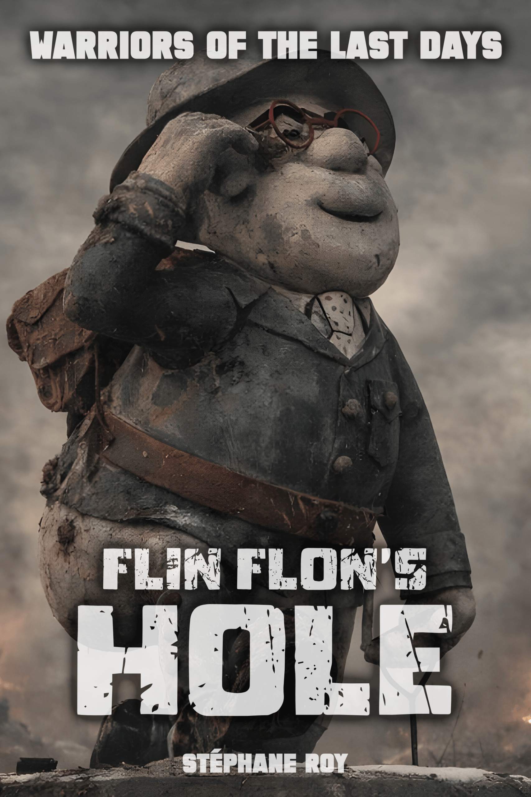 FLIN FLON'S HOLE SHORT STORY Book cover for Flin Flon's Hole showing a weathered, stone-like figure in a hat and red glasses, title Warriors of the Last Days by Stéphane Roy.