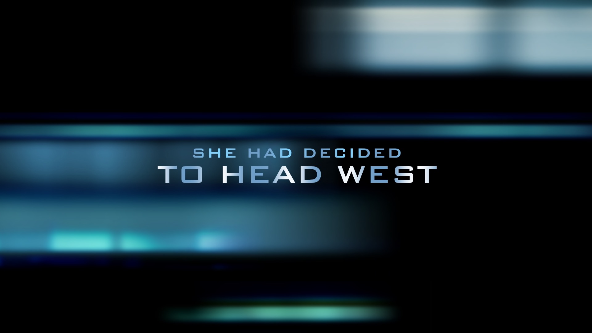 Text on a dark, abstract blue background reads: She had decided to head west.