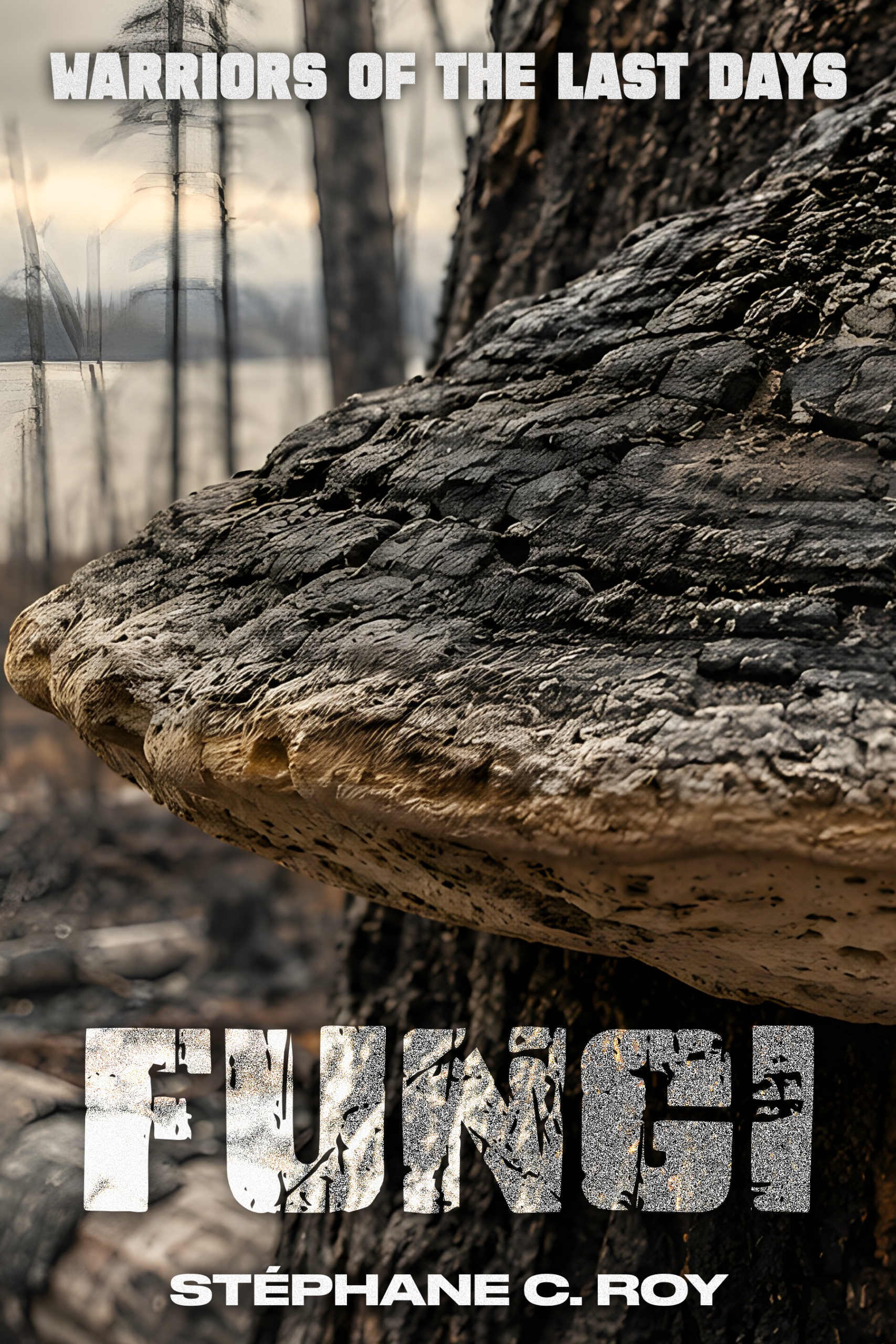Book cover for Warriors of the Last Days: Fungi by Stéphane C. Roy, featuring a large shelf fungus growing on a charred tree trunk in a post-apocalyptic landscape.