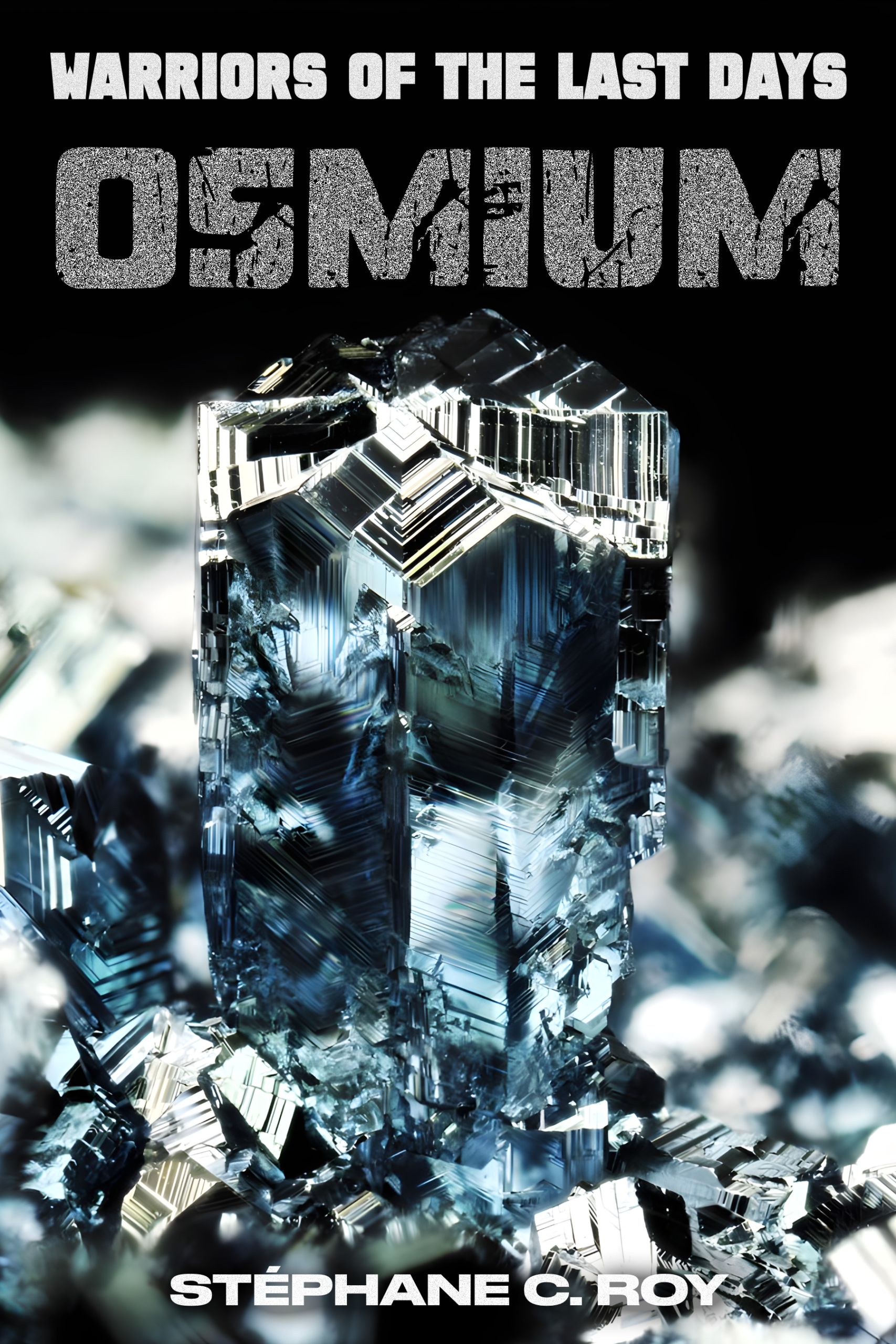 Book cover for Warriors of the Last Days: Osmium by Stéphane C. Roy, featuring a large, crystalline, metallic structure against a dark background.