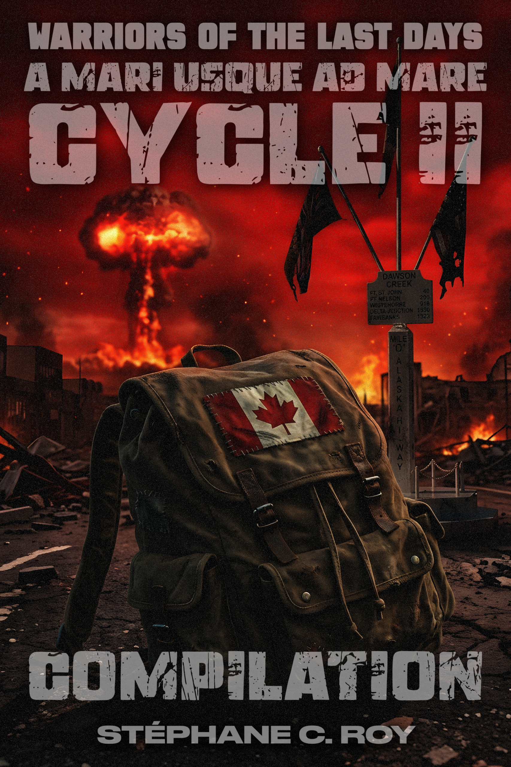 A worn backpack with a Canadian flag patch sits in a ruined, post-apocalyptic landscape with a mushroom cloud in the background and a Mile 0 Alaska Highway sign.