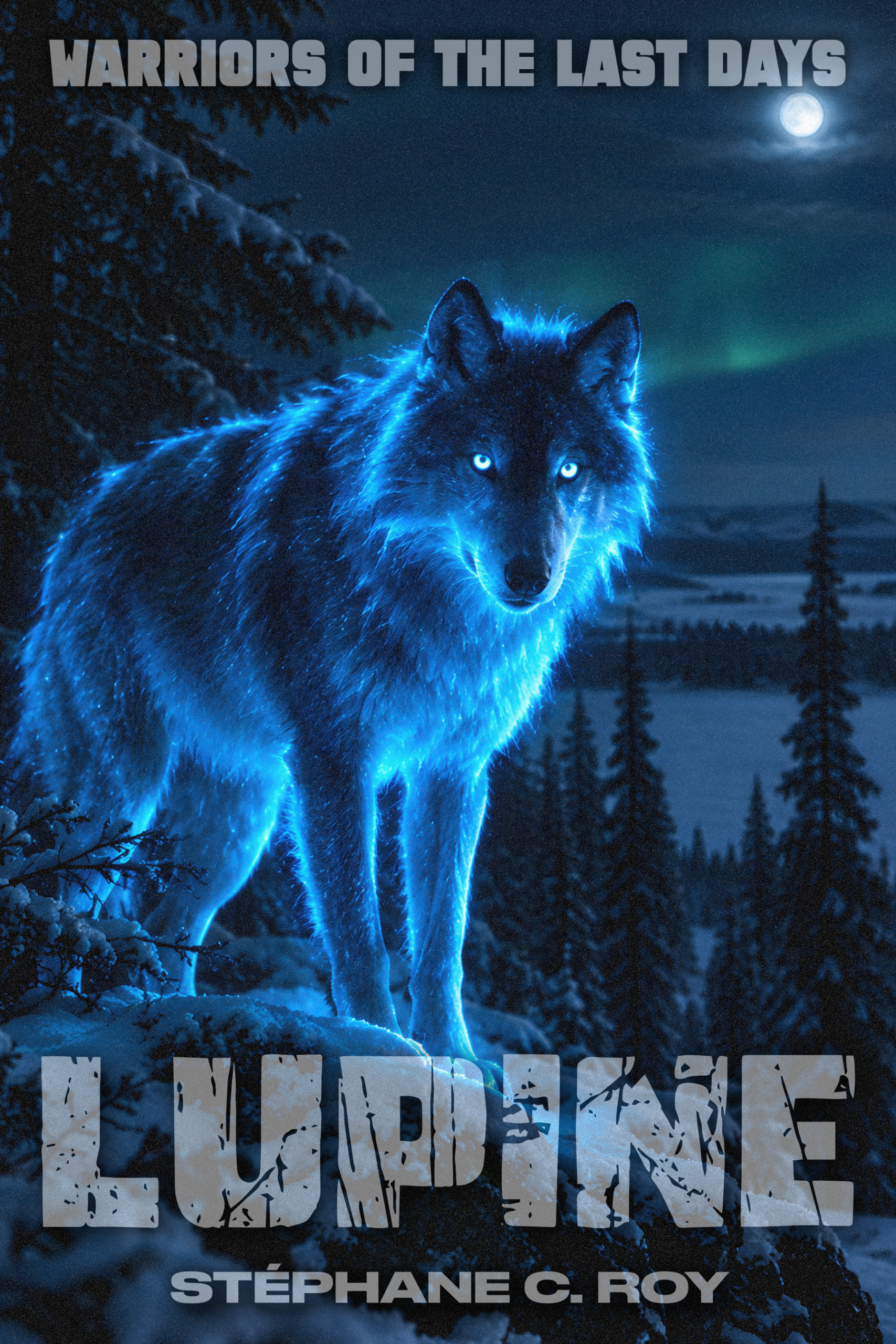 A glowing blue wolf stands on a snowy ridge at night under a full moon and aurora borealis, with the title Lupine and author Stéphane C. Roy visible.